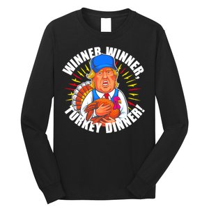 Winner Winner Turkey Dinner Funny Trump Thanksgiving Long Sleeve Shirt