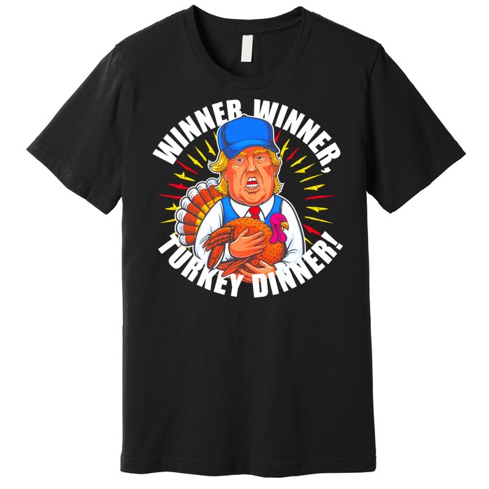 Winner Winner Turkey Dinner Funny Trump Thanksgiving Premium T-Shirt