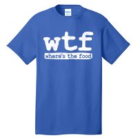 Wtf Wheres The Food Gift Tall T-Shirt