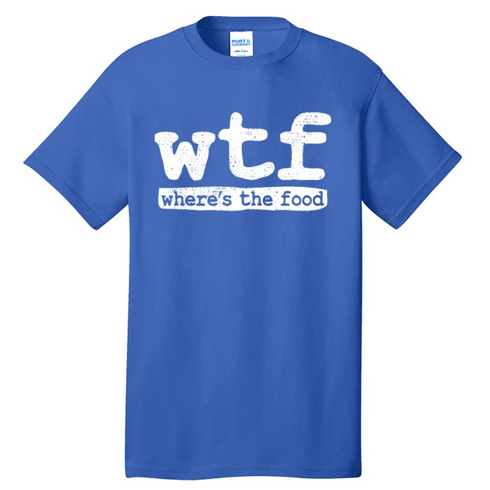 Wtf Wheres The Food Gift Tall T-Shirt