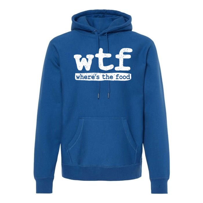 Wtf Wheres The Food Gift Premium Hoodie