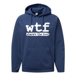 Wtf Wheres The Food Gift Performance Fleece Hoodie