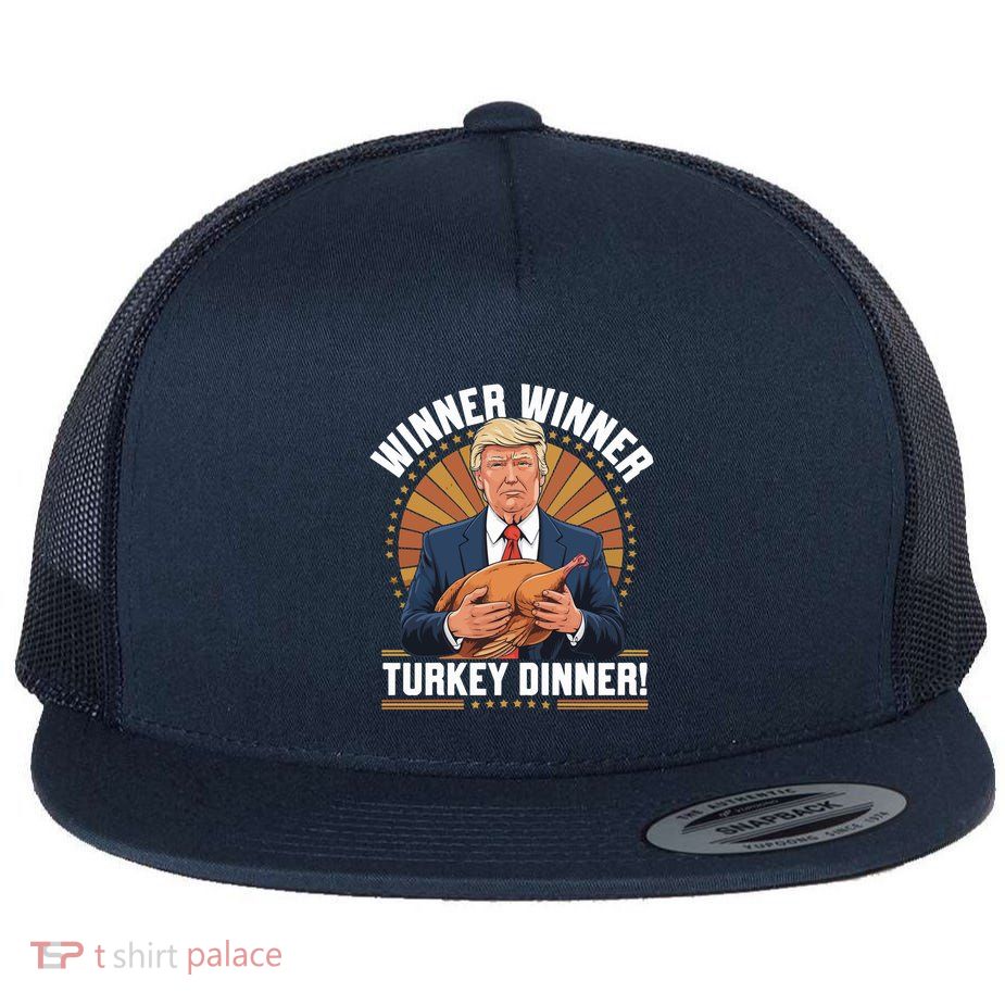 Winner Winner Turkey Dinner Humor Funny Trump Thanksgiving Flat Bill Trucker Hat