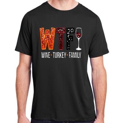 Wtf Wine Turkey Family Funny Thanksgiving Adult ChromaSoft Performance T-Shirt