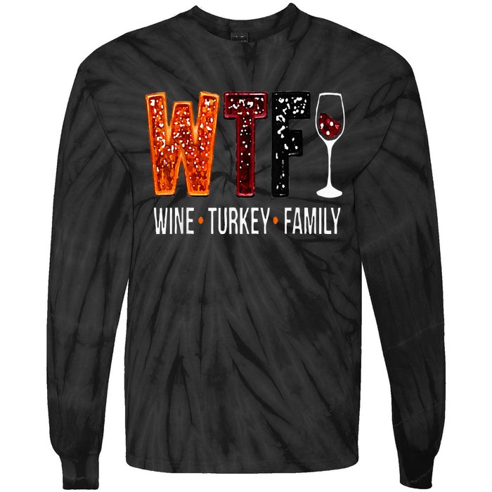 Wtf Wine Turkey Family Funny Thanksgiving Tie-Dye Long Sleeve Shirt