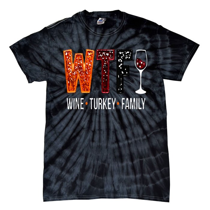 Wtf Wine Turkey Family Funny Thanksgiving Tie-Dye T-Shirt