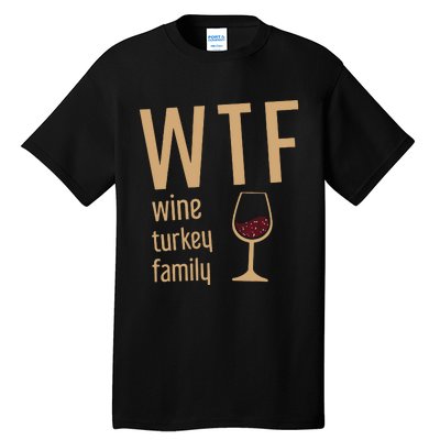 Wtf Wine Turkey Family Thanksgiving Fall Tall T-Shirt