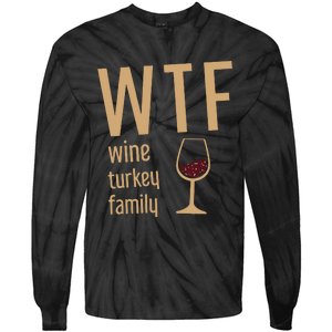 Wtf Wine Turkey Family Thanksgiving Fall Tie-Dye Long Sleeve Shirt