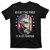 Wtf What The Fuck Is A Kilometer George Washington July 4th T-Shirt