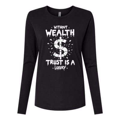 Without Wealth Trust Is A Luxury Womens Cotton Relaxed Long Sleeve T-Shirt