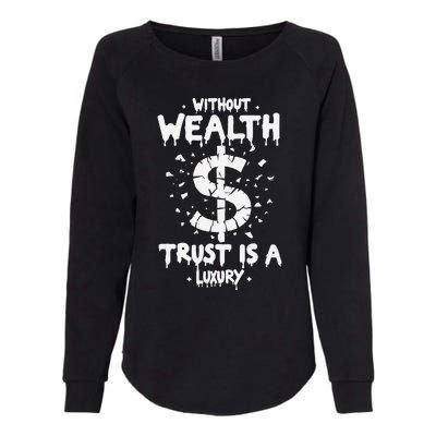 Without Wealth Trust Is A Luxury Womens California Wash Sweatshirt