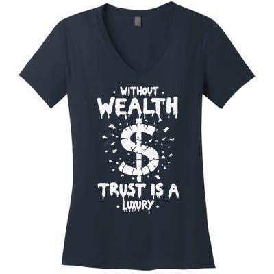 Without Wealth Trust Is A Luxury Women's V-Neck T-Shirt