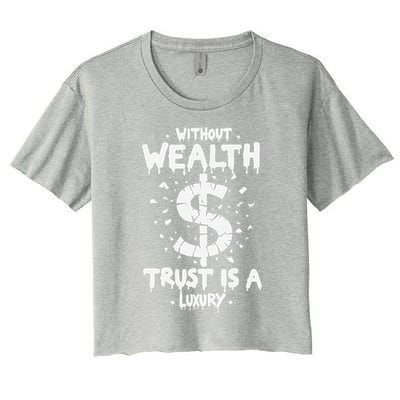 Without Wealth Trust Is A Luxury Women's Crop Top Tee