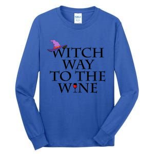 Witch Way To The Wine Funny Gift Funny Halloween Witch Wine Gift Meaningful Gift Tall Long Sleeve T-Shirt