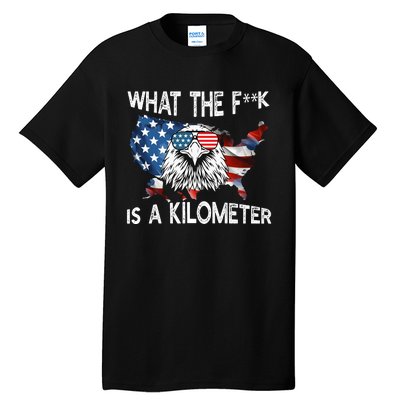 Wtf What The Fuck Is A Kilometer George Washington July 4th Funny Design Tall T-Shirt