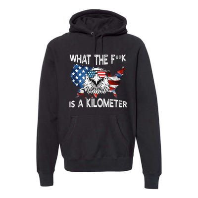 Wtf What The Fuck Is A Kilometer George Washington July 4th Funny Design Premium Hoodie