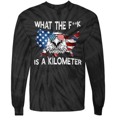 Wtf What The Fuck Is A Kilometer George Washington July 4th Funny Design Tie-Dye Long Sleeve Shirt