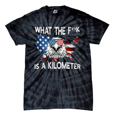 Wtf What The Fuck Is A Kilometer George Washington July 4th Funny Design Tie-Dye T-Shirt