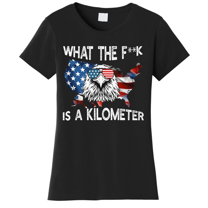 Wtf What The Fuck Is A Kilometer George Washington July 4th Funny Design Women's T-Shirt