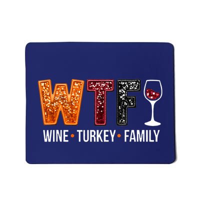 Wtf Wine Turkey Family Funny Thanksgiving Mousepad