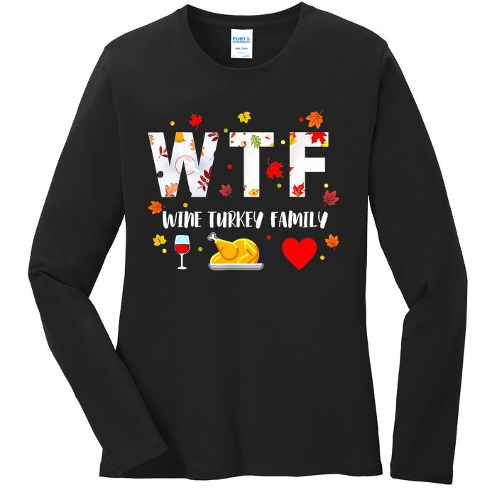 WTF Wine Turkey Family Funny Thanksgiving Day Ladies Long Sleeve Shirt