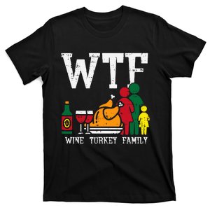 WTF Wine Turkey Family Funny Thanksgiving Gift T-Shirt