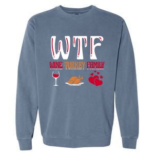 Wtf Wine Turkey Family Funny Thanksgiving Day Garment-Dyed Sweatshirt