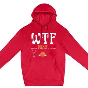 Wtf Wine Turkey Family Funny Thanksgiving Day Premium Pullover Hoodie