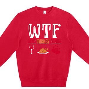 Wtf Wine Turkey Family Funny Thanksgiving Day Premium Crewneck Sweatshirt