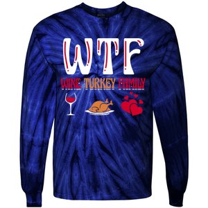 Wtf Wine Turkey Family Funny Thanksgiving Day Tie-Dye Long Sleeve Shirt