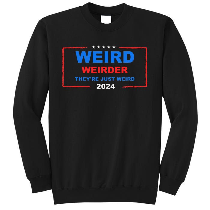 Weird Weirder TheyRe Just Weird 2024 Election Democrat Sweatshirt