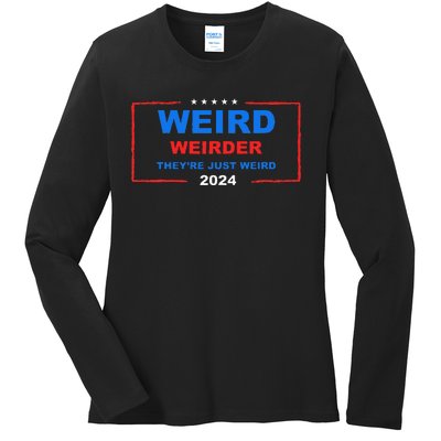 Weird Weirder TheyRe Just Weird 2024 Election Democrat Ladies Long Sleeve Shirt