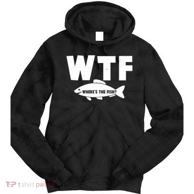 WTF Where's The Fish Fishing Fan Tie Dye Hoodie