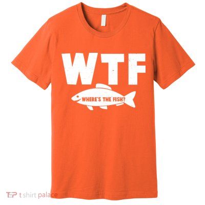 WTF Where's The Fish Fishing Fan Premium T-Shirt