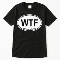 WTF Welcome To Florida Tall T-Shirt