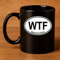 WTF Welcome To Florida 11oz C Handle Ceramic Mug