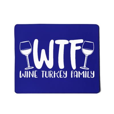 WTF Wine Turkey Family Funny Christmas Thanksgiving Mousepad