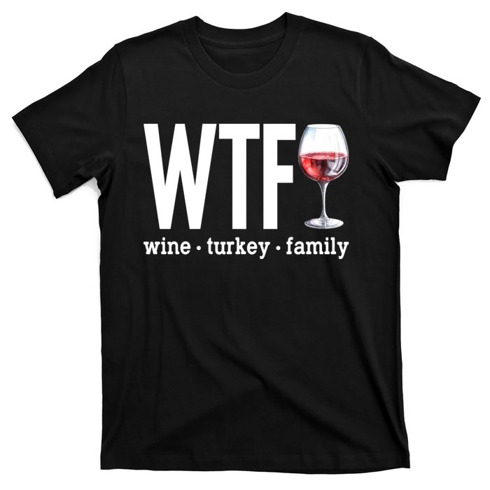 Wtf Wine Turkey Family Funny Thanksgiving T-Shirt