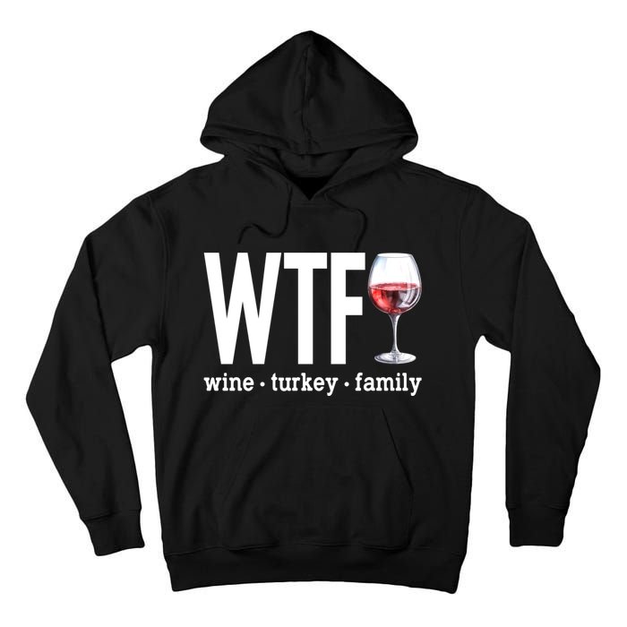 Wtf Wine Turkey Family Funny Thanksgiving Tall Hoodie