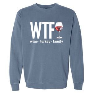 Wtf Wine Turkey Family Funny Thanksgiving Garment-Dyed Sweatshirt