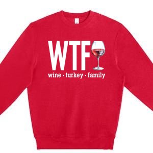 Wtf Wine Turkey Family Funny Thanksgiving Premium Crewneck Sweatshirt