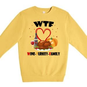 WTF Wine Turkey Family Thanksgiving Premium Crewneck Sweatshirt