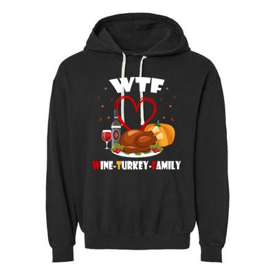 WTF Wine Turkey Family Thanksgiving Garment-Dyed Fleece Hoodie