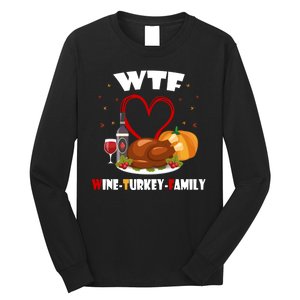 WTF Wine Turkey Family Thanksgiving Long Sleeve Shirt