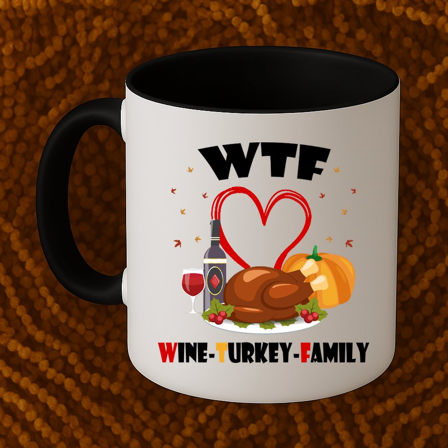 WTF Wine Turkey Family Thanksgiving Mug