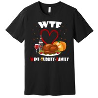 WTF Wine Turkey Family Thanksgiving Premium T-Shirt