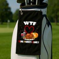 WTF Wine Turkey Family Thanksgiving Golf Towel