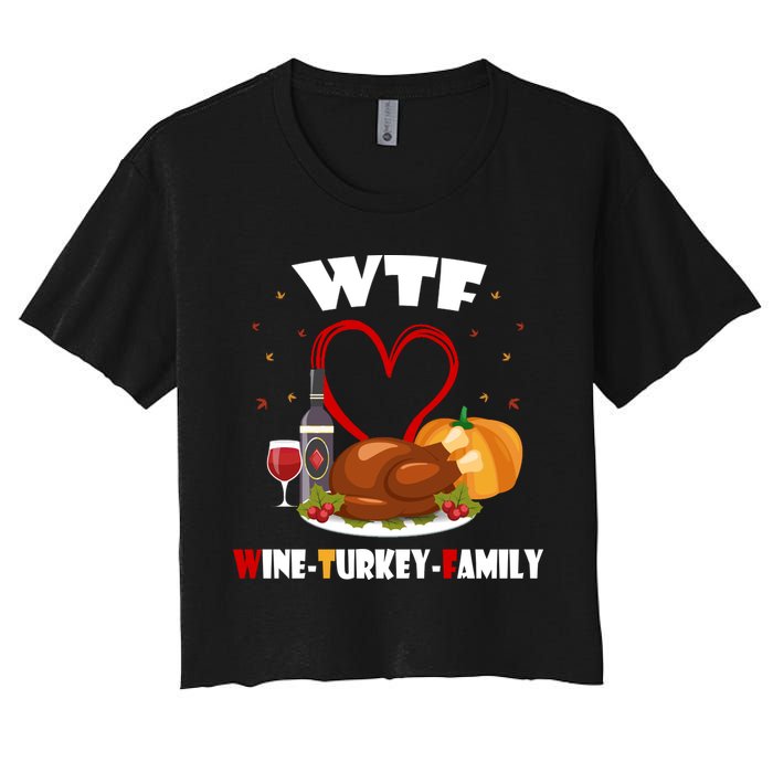 WTF Wine Turkey Family Thanksgiving Women's Crop Top Tee