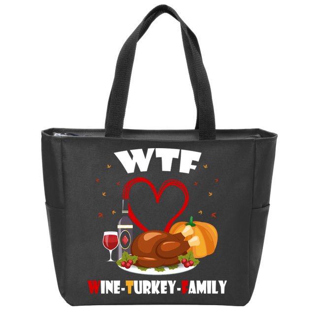 WTF Wine Turkey Family Thanksgiving Zip Tote Bag
