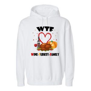 WTF Wine Turkey Family Thanksgiving Garment-Dyed Fleece Hoodie